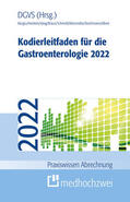 Deutsche Gesellschaft für Gastroenterologie, Verdauungs- und Stoffwechselkrankheiten (DGVS) / Akoglu / Albert |  Kodierleitfaden für die Gastroenterologie 2022 | eBook | Sack Fachmedien