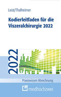 Leist / Thalheimer |  Kodierleitfaden für die Viszeralchirurgie 2022 | eBook | Sack Fachmedien