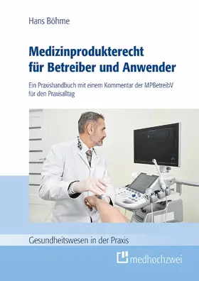 Böhme |  Medizinprodukterecht für Betreiber und Anwender | eBook | Sack Fachmedien