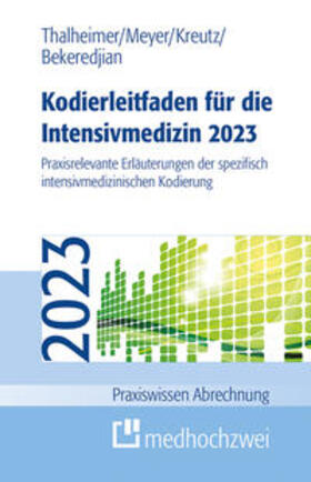 Thalheimer / Meyer / Kreutz | Thalheimer, M: Kodierleitfaden für die Intensivmedizin 2023 | Buch | 978-3-86216-940-5 | sack.de