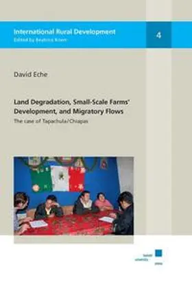 Eche |  Land Degradation, Small-Scale Farms’ Development, and Migratory Flows in Chiapas | Buch |  Sack Fachmedien