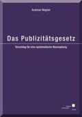 Wagner |  Das Publizitätsgesetz - Vorschlag für eine systematische Neuregelung | Buch |  Sack Fachmedien