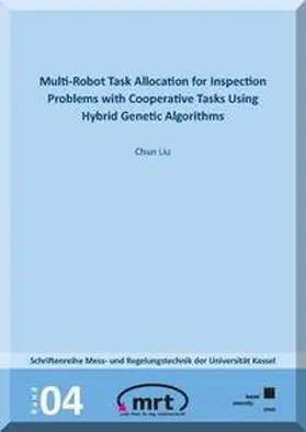 Liu |  Multi-Robot Task Allocation for Inspection Problems with Cooperative Tasks Using Hybrid Genetic Algorithms | Buch |  Sack Fachmedien