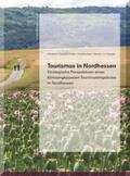 Hahne / Grebe / Kahl |  Tourismus in Nordhessen – Strategische Perspektiven eines klimaangepassten Tourismusangebotes in Nordhessen | Buch |  Sack Fachmedien