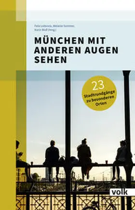 Leibrock / Sommer / Wolf |  München mit anderen Augen sehen | Buch |  Sack Fachmedien