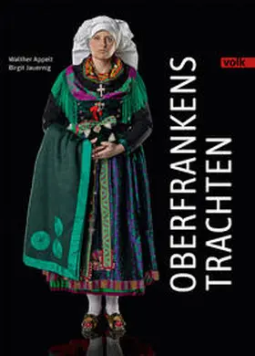 Jauernig / Appelt |  Oberfrankens Trachten | Buch |  Sack Fachmedien