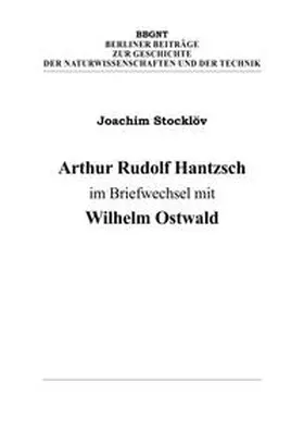 Stocklöv / Hantzsch / Ostwald |  Arthur Rudolf Hantzsch im Briefwechsel mit Wilhelm Ostwald | Buch |  Sack Fachmedien