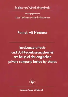 Hinderer |  Insolvenzstrafrecht und EU-Niederlassungsfreiheit am Beispiel der englischen private company limited by shares | Buch |  Sack Fachmedien
