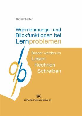 Fischer | Wahrnehmungs- und Blickfunktionen bei Lernproblemen | Buch | 978-3-86226-043-0 | sack.de