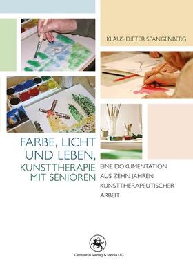 Spangenberg | Farbe, Licht und Leben Kunsttherapie mit Senioren | Buch | sack.de