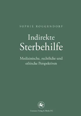 Roggendorf |  Indirekte Sterbehilfe | Buch |  Sack Fachmedien