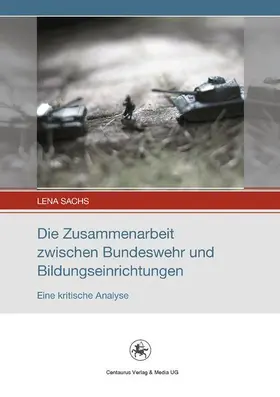 Sachs |  Die Zusammenarbeit zwischen Bundeswehr und Bildungseinrichtungen | Buch |  Sack Fachmedien