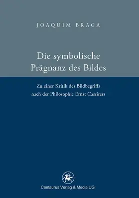 Braga |  Die symbolische Prägnanz des Bildes | Buch |  Sack Fachmedien