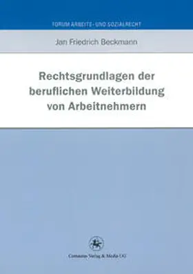 Beckmann | Rechtsgrundlagen der beruflichen Weiterbildung von Arbeitnehmern | Buch | 978-3-86226-151-2 | sack.de