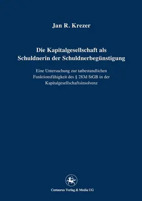 Krezer |  Die Kapitalgesellschaft als Schuldnerin der Schuldnerbegünstigung | Buch |  Sack Fachmedien