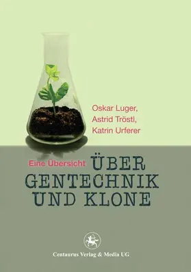 Luger / Tröstl / Katrin |  Über Gentechnik und Klone | eBook | Sack Fachmedien