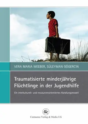 Weeber / Gögercin |  Traumatisierte minderjährige Flüchtlinge in der Jugendhilfe | eBook | Sack Fachmedien