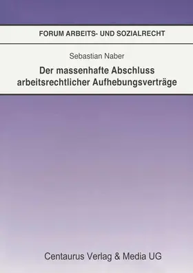 Naber |  Der massenhafte Abschluß arbeitsrechtlicher Aufhebungsverträge | eBook | Sack Fachmedien