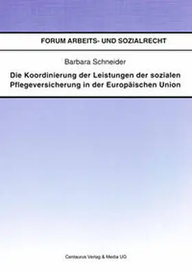 Schneider | Die Koordinierung der Leistungen der sozialen Pflegeversicherung in der Europäischen Union | E-Book | www.sack.de