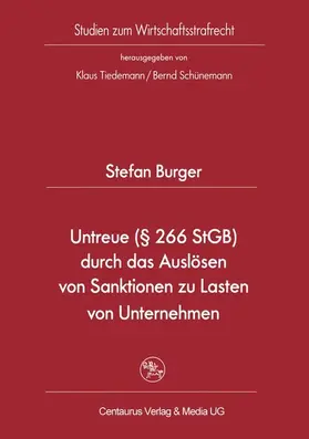 Burger | Untreue (§ 266 StGB) durch das Auslösen von Sanktionen zu Lasten von Unternehmen | E-Book | www.sack.de