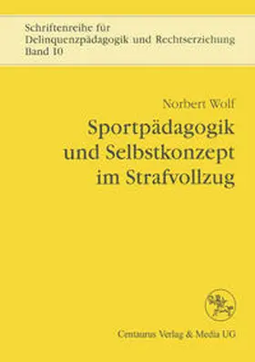 Wolf |  Sportpädagogik und Selbstkonzept im Strafvollzug | eBook | Sack Fachmedien