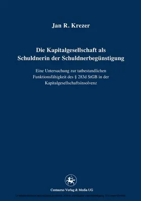 Krezer |  Die Kapitalgesellschaft als Schuldnerin der Schuldnerbegünstigung | eBook | Sack Fachmedien