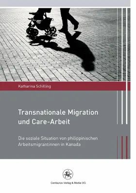 Schilling | Transnationale Migration und Care-Arbeit | E-Book | www.sack.de