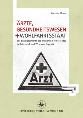 Moser |  Ärzte, Gesundheitswesen und Wohlfahrtsstaat | eBook | Sack Fachmedien