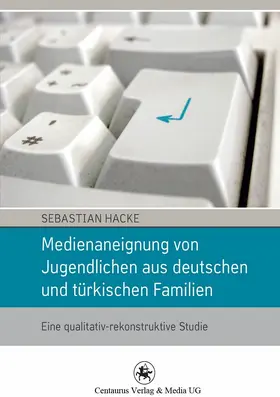 Hacke | Medienaneignung von Jugendlichen aus deutschen und türkischen Familien | E-Book | www.sack.de