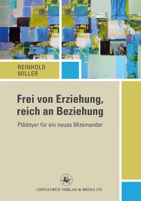 Miller |  Frei von Erziehung, reich an Beziehung | eBook | Sack Fachmedien