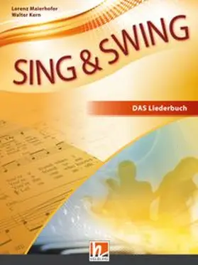 Maierhofer / Kern |  Sing & Swing DAS neue Liederbuch. Softcover | Buch |  Sack Fachmedien