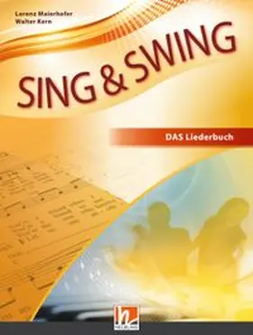 Maierhofer / Kern |  Sing & Swing DAS neue Liederbuch. Hardcover | Buch |  Sack Fachmedien