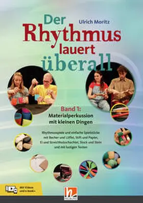 Moritz |  Der Rhythmus lauert überall. Band 1: Materialperkussion mit kleinen Dingen | Buch |  Sack Fachmedien