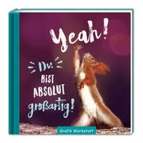 GRAFIK WERKSTATT Das Original | Yeah! Du bist absolut ... großartig! | Buch | 978-3-86229-459-6 | www.sack.de