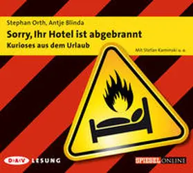 Orth / Blinda |  Sorry, Ihr Hotel ist abgebrannt – Kurioses aus dem Urlaub | Sonstiges |  Sack Fachmedien
