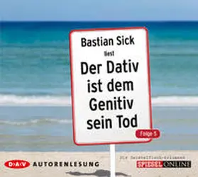 Sick |  Der Dativ ist dem Genitiv sein Tod. Folge 5. Die Zwiebelfisch-Kolumnen | Sonstiges |  Sack Fachmedien