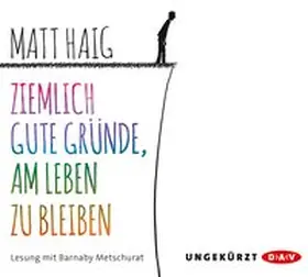 Haig |  Ziemlich gute Gründe, am Leben zu bleiben | Sonstiges |  Sack Fachmedien