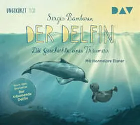 Bambaren |  Der Delfin - Die Geschichte eines Träumers | Sonstiges |  Sack Fachmedien