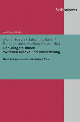 Baisch / Keller / Kragl |  Der ›Jüngere Titurel‹ zwischen Didaxe und Verwilderung | eBook | Sack Fachmedien