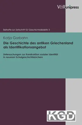 Gorbahn |  Die Geschichte des antiken Griechenland als Identifikationsangebot | eBook | Sack Fachmedien
