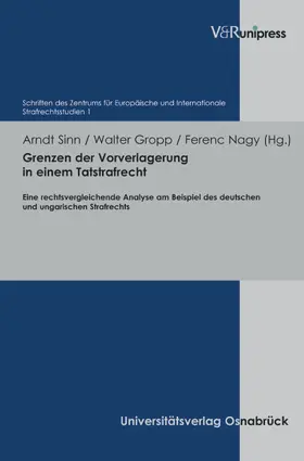 Gropp / Sinn / Nagy |  Grenzen der Vorverlagerung in einem Tatstrafrecht | eBook | Sack Fachmedien