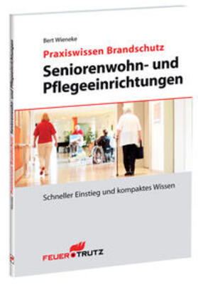 Wieneke | Praxiswissen Brandschutz - Seniorenwohn- und pflegeeinrichtungen | Buch | 978-3-86235-191-6 | sack.de