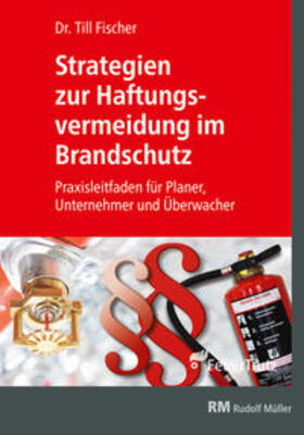 Fischer | Strategien zur Haftungsvermeidung im Brandschutz | Buch | 978-3-86235-365-1 | sack.de