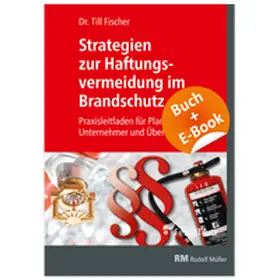 Fischer |  Strategien zur Haftungsvermeidung im Brandschutz - mit E-Book (PDF) | Buch |  Sack Fachmedien