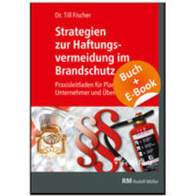 Fischer | Strategien zur Haftungsvermeidung im Brandschutz - mit E-Book (PDF) | Medienkombination | 978-3-86235-396-5 | sack.de