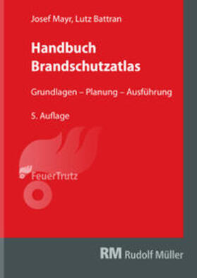 Mayr / Battran | Handbuch Brandschutzatlas, 5. Auflage | Buch | 978-3-86235-447-4 | sack.de
