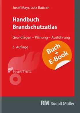 Mayr / Battran | Mayr, J: Handbuch Brandschutzatlas - mit E-Book | Buch | 978-3-86235-471-9 | sack.de