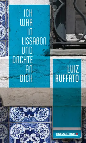 Ruffato |  Ich war in Lissabon und dachte an dich | eBook | Sack Fachmedien