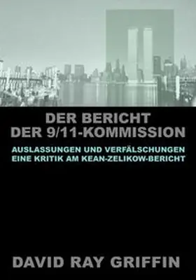 Griffin / peace press |  Der Bericht der 9/11-Kommission: Auslassungen und Verfälschungen | Buch |  Sack Fachmedien