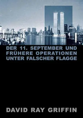 Griffin / peace press |  Der 11. September und frühere Operationen unter falscher Flagge | Buch |  Sack Fachmedien